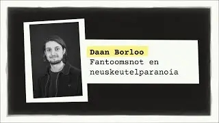 De Spreekbeurt: Daan Borloo (Fantoomsnot en neuskeutelparanoia)
