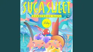 SUGA SWEET (GUMMYB3ARS Remix)