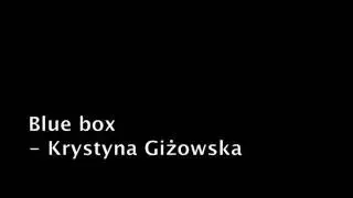 Blue box - Aleksander Maliszewski (Krystyna Giżowska)