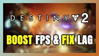 How to BOOST FPS and FIX LAG in Destiny 2! Optimization Guide