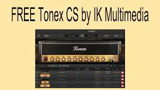 FREE Tonex CS by IK Multimedia