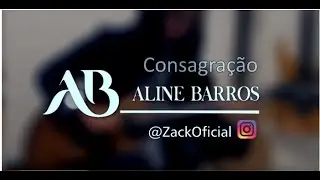Consagra&ccedil;&atilde;o | Aline Barros | Zack Silva #GodBlessYou