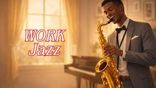 Work Jazz BGM｜作業がはかどる心地よいジャズ