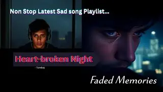 💔 Non Stop Sad Songs &ndash; Heart Touching Emotional Playlist | TuneBay