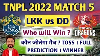 Lyca Kovai Kings vs Dindigul Dragons TNPL 2022 5th Match Prediction। LKK vs DD #tnpl2022