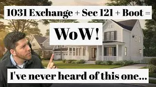 How to Combine Section 121 and 1031 Exchange (Even with Boot!)