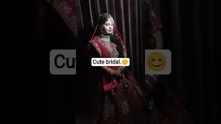New makeup bridal..😊☺ My cute bridal.😊#cutebride #wedding #bridelmakup #viralvideo #makeup