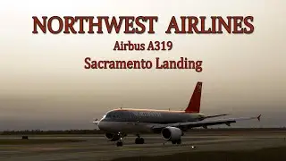 Northwest  Airlines A319 KSMF Landing (MSFS2024)