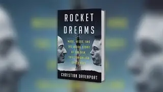 'Rocket Dreams: Musk, Bezos, and the Inside Story of the New, Trillion-Dollar Space Race'