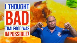 I Thought Bad Thai Food Was IMPOSSIBLE!
