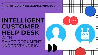Project Demonstration- Intelligent Customer Help Desk Chatbot With Smart DocumentUnderstanding