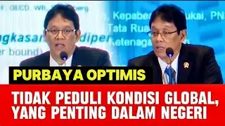 BLAK BLAKAN PURBAYA TIDAK PEDULI KONDISI GLOBAL, YANG PENTING KITA GENJOT DALAM NEGERI 