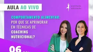 Por que se aprimorar em técnicas de Coaching Nutricional?