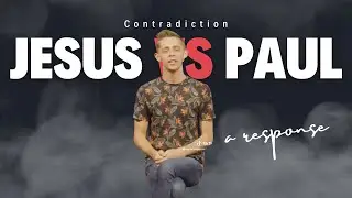 The Ultimate Rebuttal: Jesus vs. Paul - No Contradictions!