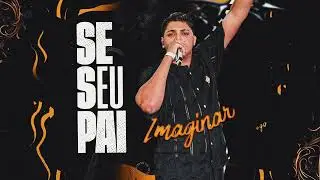 Seu Pai Imaginar - Kauê Diogo