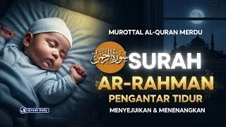 Live Surah Ar-Rahman Quran MERDU | Murottal By Alaa Aqeel | Bacaan Murottal Lembut Menyentuh Hati