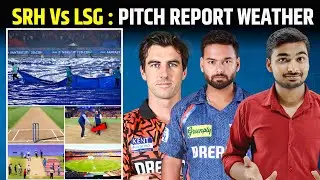 SRH Vs LSG : Pitch Report | LSG Vs SRH | Pitch Report , Weather ,  | SRH Vs LSG Highlights