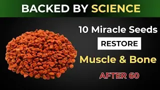 10 Miracle Seeds to Restore Muscle & Bone Strength