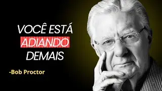 O preço invisível de adiar sua vida | Bob Proctor