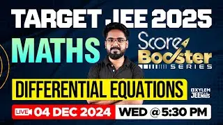 Target JEE 2025 | Maths - Differential Equations | Score Booster Series | Xylem JEEnius