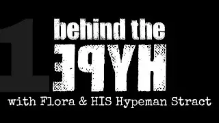 “Behind The Hype” with Flora and HIS Hypeman Stract 