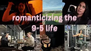 ROMANTICIZING THE 9-5 LIFE - friend dates, working out + relaxing