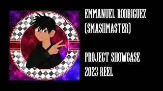 Emmanuel Rodriguez (SmashMaster) - Project Showcase 2023 Reel