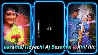 Besamal Hoyechi Aj Besamal😇XML file || New Bangla Romantic Song Xml File💞Alight Motion XML file🔰