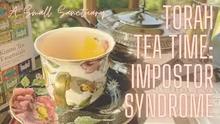 🫖Torah Tea Time: impostor syndrome (in Jewish spaces)