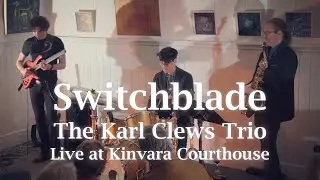 Switchblade - The Karl Clews Trio, live at Kinvara Courthouse