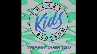 Cherry Blossom Kids - Trippin' Over You (Official Lyric Video)