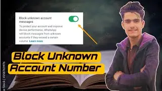 Block unknown account message in Whatsapp.