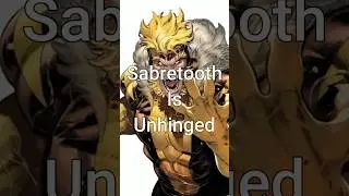 Sabretooth Is Unhinged