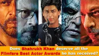 Does Shahrukh Khan deserve all the Filmfare Best Actor Awards he has received? #shahrukh #filmfare