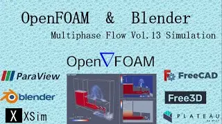 OpenFOAM ＆ Blender : Multiphase Flow Vol.13 Simulation