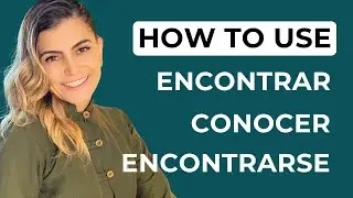 How to use Encontrar, Encontrarse and Conocer in Spanish | Crack the Code