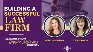 Building a Successful Law Firm - Lessons from Rebecca Adelman's Journey