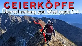 Geierk&ouml;pfe &Uuml;berschreitung | Alle Gipfel von West nach Ost als 4k Cinematic Bergtour