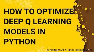 How to Optimize Deep Q Learning Models in Python