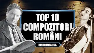 Top 10 Compozitori Romani