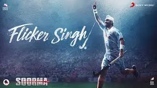Flicker Singh &ndash; Soorma | Diljit Dosanjh | Daler Mehndi | Shankar Ehsaan Loy | Gulzar