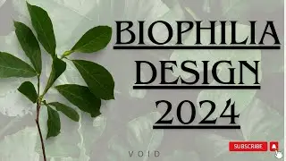 BIOPHILIA DESIGN 2024 //VOID// 