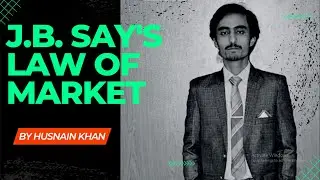 J.B. SAY'S LAW OF MARKET- CLASSICAL THEORY OF ECONOMICS