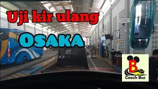 UJI KIR ULANG UNIT OSAKA B COACH BUS PURWOKERTO