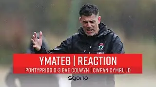 Ymateb | Reaction: Pontypridd 0-3 Bae Colwyn | Pedwaredd rownd Cwpan Cymru