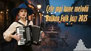 Cea Mai Bună Muzică de Fundal Românească Folk Jazz pentru Concentrare și Muncă 🎧📈