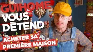 GUIHOME VOUS DÉTEND - ACHETER SA PREMIÈRE MAISON !