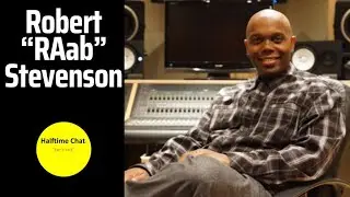 Halftime Chat R&B Podcast with RAab Stevenson (Part 2)