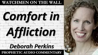 &ldquo;Comfort in Affliction&rdquo; &ndash; Powerful Prophetic Encouragement from Deborah Perkins