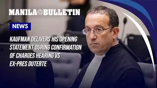 Kaufman delivers his opening statement during confirmation of charges vs ex-pres Duterte